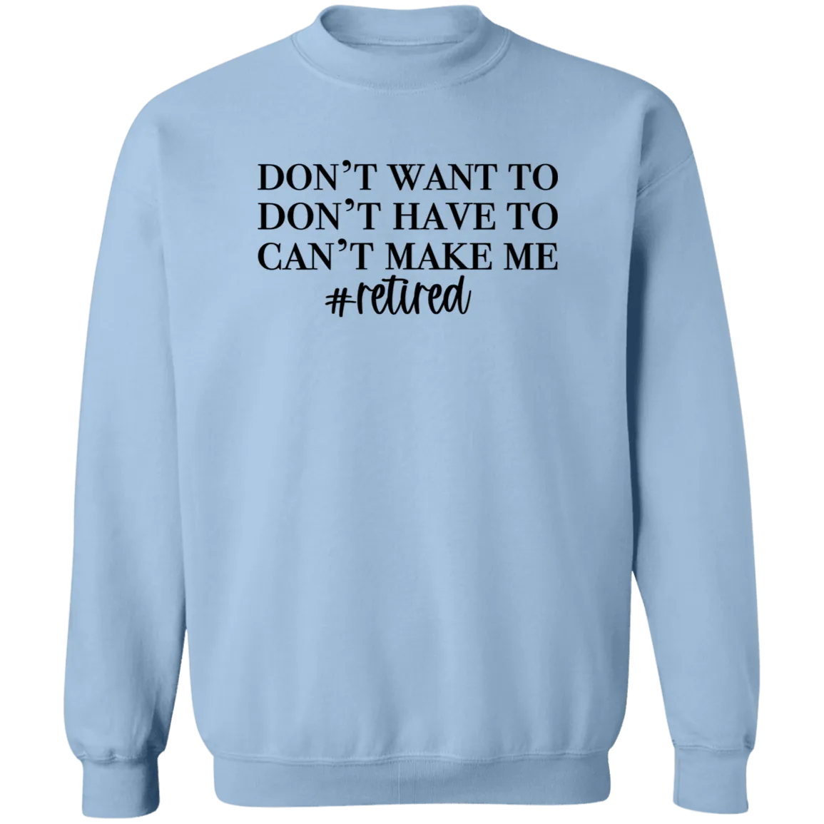 Don't want to Crewneck Pullover Sweatshirt